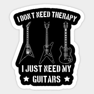 I Don't Need Therapy  I Just Need My  Guitars. Sticker